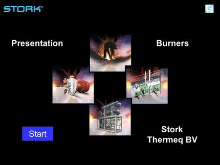 Stork Thermeq B.V. ® Presentation Start Burners ® Stork Thermeq BV.