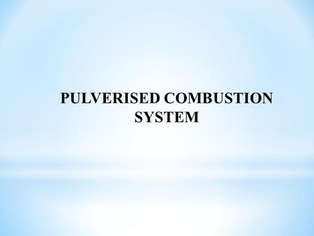 PULVERISED COMBUSTION SYSTEM