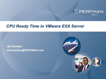 CPU Ready Time in VMware ESX Server Bill Shelden