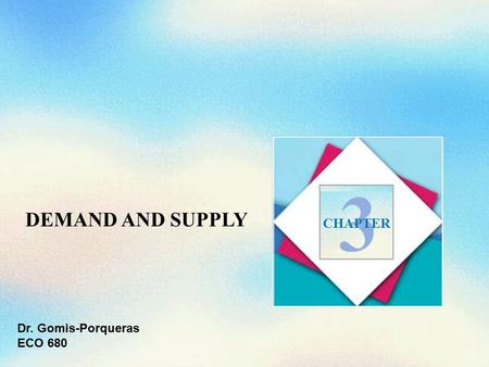 3 DEMAND AND SUPPLY CHAPTER Dr. Gomis-Porqueras ECO 680.