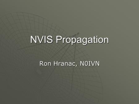 NVIS Propagation Ron Hranac, N0IVN.