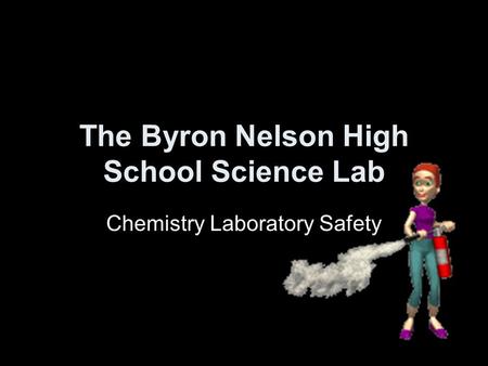 The Byron Nelson High School Science Lab Chemistry Laboratory Safety.