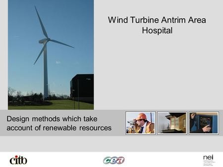 Design methods which take account of renewable resources Wind Turbine Antrim Area Hospital.