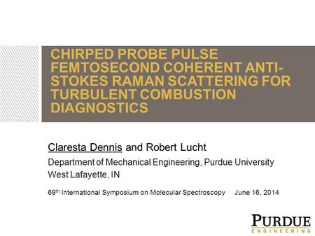 CHIRPED PROBE PULSE FEMTOSECOND COHERENT ANTI- STOKES RAMAN SCATTERING FOR TURBULENT COMBUSTION DIAGNOSTICS 69 th International Symposium on Molecular.