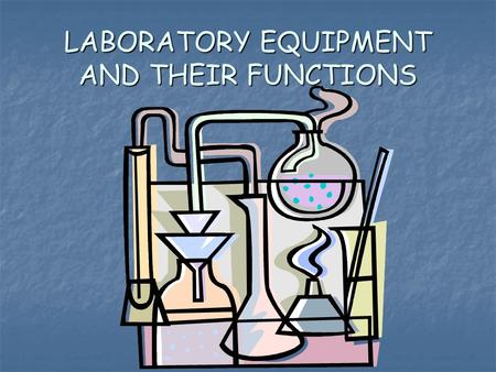 LABORATORY EQUIPMENT AND THEIR FUNCTIONS