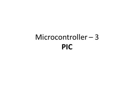 Microcontroller – 3 PIC.