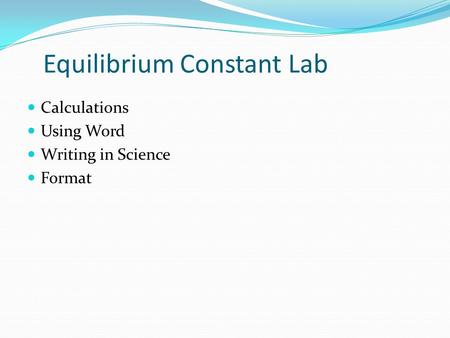 Equilibrium Constant Lab Calculations Using Word Writing in Science Format.