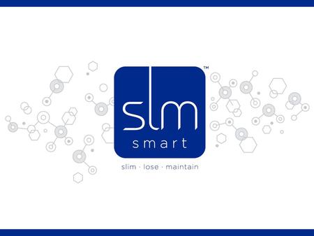 What is SLMsmart? A revolutionary 90 day weight management system built on three core components.