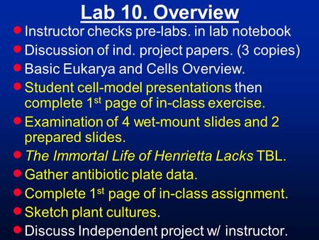 Lab 10. Overview  Instructor checks pre-labs. in lab notebook  Discussion of ind. project papers. (3 copies)  Basic Eukarya and Cells Overview.  Student.