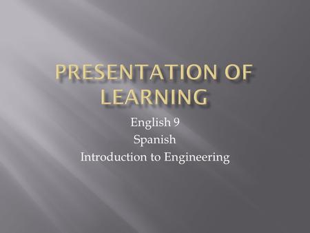English 9 Spanish Introduction to Engineering.  Essential Skill #14: I can identify literary devices and analyze their effect in in a place of poetry.
