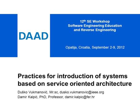 1 12 th SE Workshop Practices for introduction of systems based on service oriented architecture Duško Vukmanović, Mr.sc, Damir.