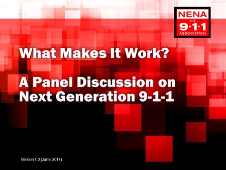 What Makes It Work? A Panel Discussion on Next Generation 9-1-1