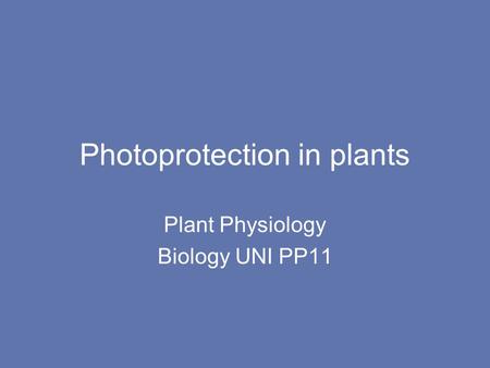 Photoprotection in plants Plant Physiology Biology UNI PP11.