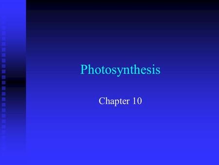 Photosynthesis Chapter 10. n Objectives F Compare the overall reaction of photosynthesis with the overall reaction for respiration F Describe where the.