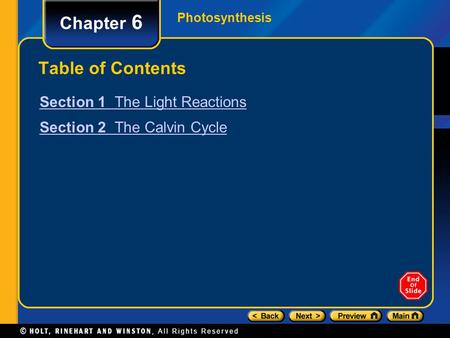 Photosynthesis Chapter 6 Table of Contents Section 1 The Light Reactions Section 2 The Calvin Cycle.