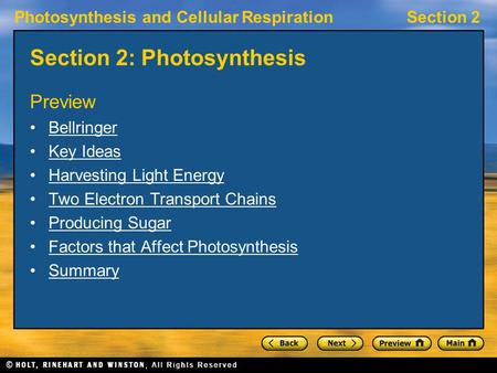 Photosynthesis and Cellular RespirationSection 2 Section 2: Photosynthesis Preview Bellringer Key Ideas Harvesting Light Energy Two Electron Transport.