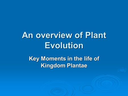 An overview of Plant Evolution