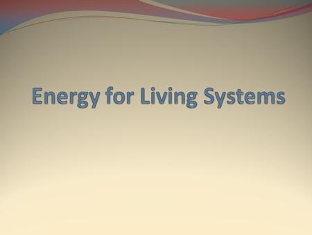 Energy for Living Systems
