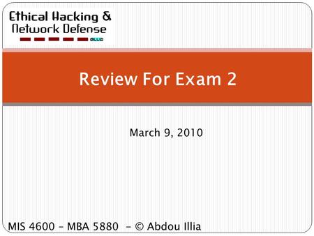 Review For Exam 2 March 9, 2010 MIS 4600 – MBA 5880 - © Abdou Illia.