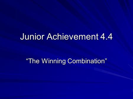 Junior Achievement 4.4 “The Winning Combination”.