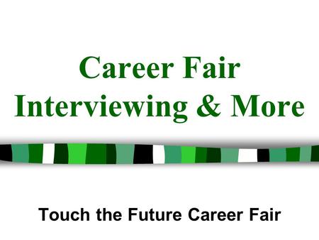 Career Fair Interviewing & More Touch the Future Career Fair.