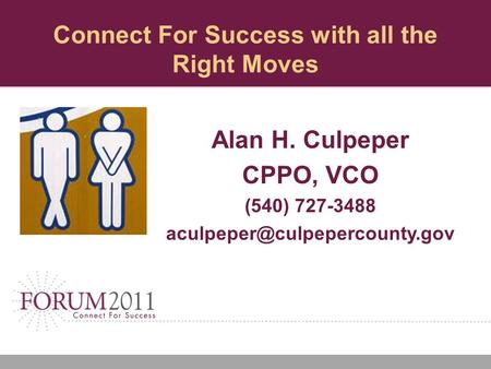Connect For Success with all the Right Moves Alan H. Culpeper CPPO, VCO (540) 727-3488