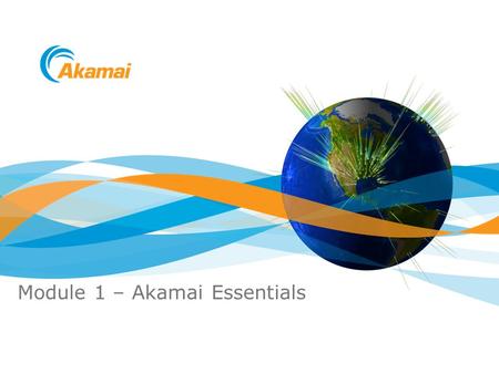 Module 1 – Akamai Essentials
