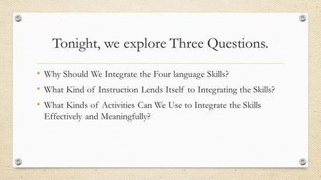Tonight, we explore Three Questions.