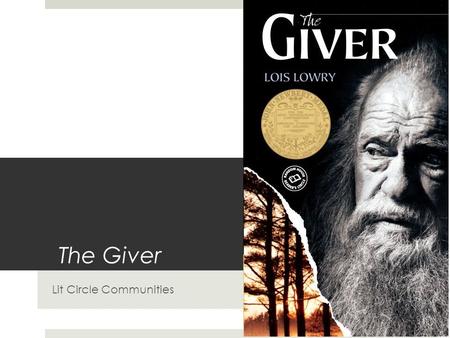 The Giver Lit Circle Communities. Your Group’s Mission  Now that you have completed your first meeting, spend some time evaluating and reflecting how.