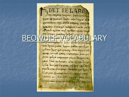 BEOWULF VOCABULARY. bequeath (v) to pass on or hand down.