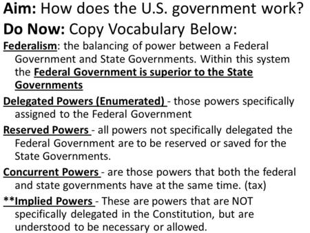 Aim: How does the U.S. government work? Do Now: Copy Vocabulary Below: