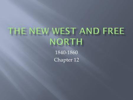 1840-1860 Chapter 12.  The westward movement allowed people to arrive on the prairie, and did not have to clear forests to farm  Federal land policy.