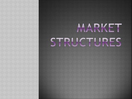  Perfect Competition – A market structure in which a large number of firms all produce the same product. Pg. 151  Monopoly – A market dominated by a.