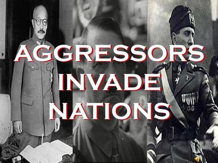 AGGRESSORS INVADE NATIONS