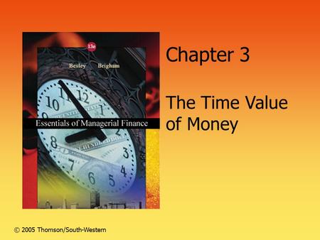 Chapter 3 The Time Value of Money © 2005 Thomson/South-Western.