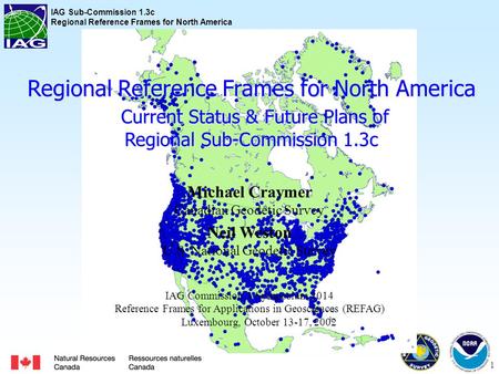 IAG Sub-Commission 1.3c Regional Reference Frames for North America 1 Regional Reference Frames for North America Current Status & Future Plans of Regional.