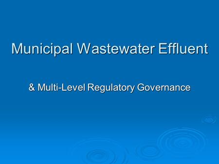 Municipal Wastewater Effluent & Multi-Level Regulatory Governance.