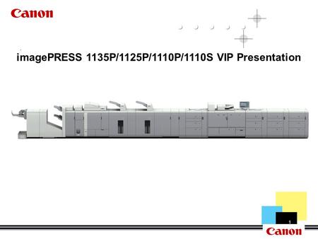 1 imagePRESS 1135P/1125P/1110P/1110S VIP Presentation.