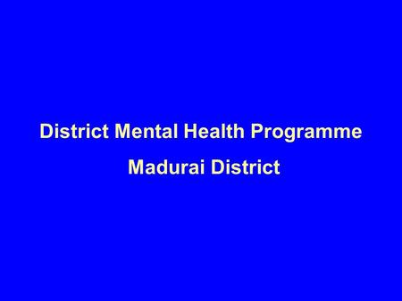District Mental Health Programme Madurai District.
