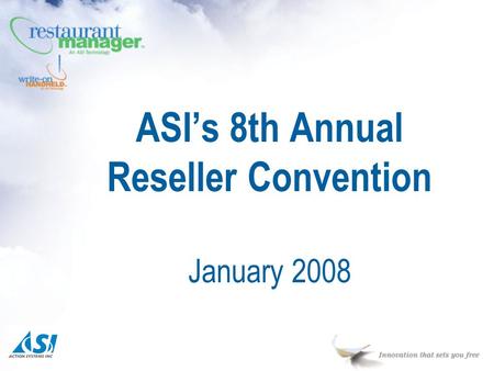 ASI’s 8th Annual Reseller Convention January 2008.