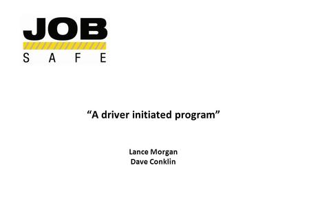 “A driver initiated program” Lance Morgan Dave Conklin.