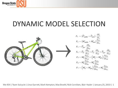 1Me 454 | Team Suicycle | Linus Garrett, Mark Kempton, Max Broehl, Nick Cornilsen, Blair Hasler | January 25, 2010 | DYNAMIC MODEL SELECTION.
