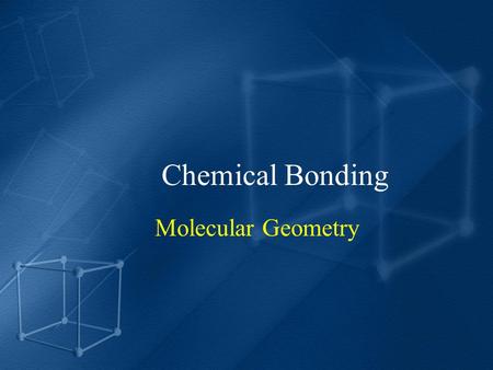 Chemical Bonding Molecular Geometry.