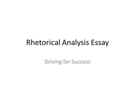 Rhetorical Analysis Essay Driving for Success. SCORING, Whole Test SCALE: 1 - 5 45% on MC 55% on ESSAYS – If you get three 6’s on the essays, you automatically.