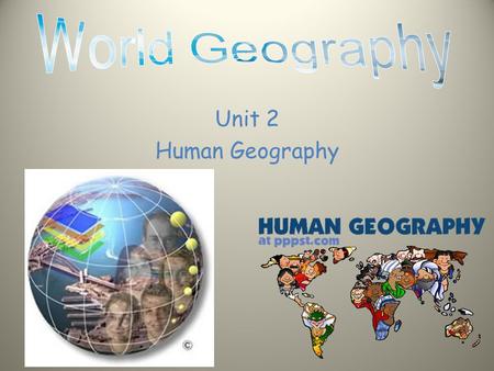 World Geography Unit 2 Human Geography.