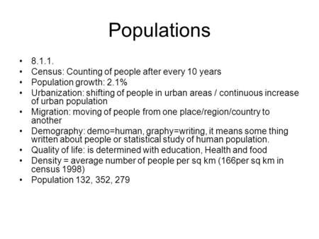 Populations 8.1.1. Census: Counting of people after every 10 years Population growth: 2.1% Urbanization: shifting of people in urban areas / continuous.