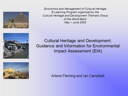 Economics and Management of Cultural Heritage E-Learning Program organized by the Cultural Heritage and Development Thematic Group of the World Bank May.