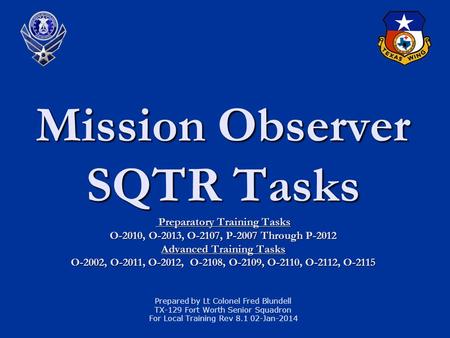 Mission Observer SQTR Tasks Preparatory Training Tasks O-2010, O-2013, O-2107, P-2007 Through P-2012 Advanced Training Tasks O-2002, O-2011, O-2012,