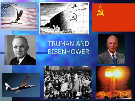 TRUMAN AND EISENHOWER. TRUMAN United Nations -purpose-peace-security-justice -6 agencies -SECURITY COUNCIL -PREVENT WAR -Big Five -U.S. -France-USSR -England-China.