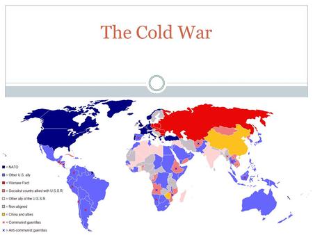 The Cold War. U.S. Focus After WWII The War Against Communism Policy of Containment 1. Help the smaller countries resist Soviet/communist advances.